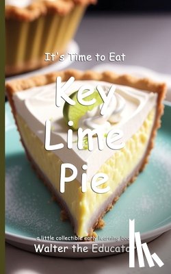 Walter the Educator - Walter the Educator: It's Time to Eat Key Lime Pie
