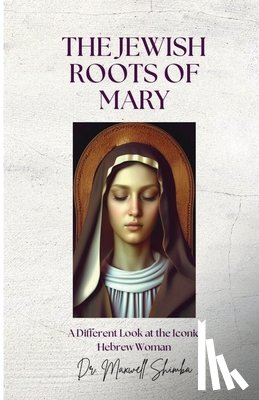 Shimba, Maxwell - Shimba, M: Jewish Roots of Mary
