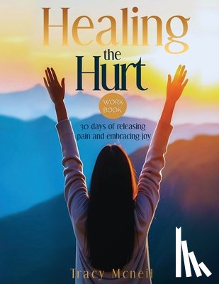 McNeil, Tracy - McNeil, T: Healing the Hurt