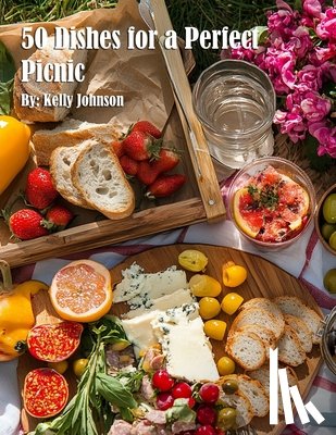 Johnson, Kelly - Johnson, K: 50 Dishes for a Perfect Picnic