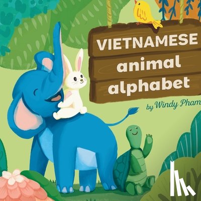 Pham, Windy - Pham, W: Vietnamese Animal Alphabet