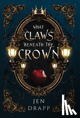 Drapp, Jen - What Claws Beneath the Crown