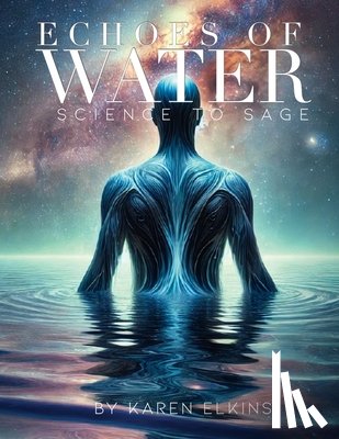Elkins, Karen - Echos of Water: science to sage