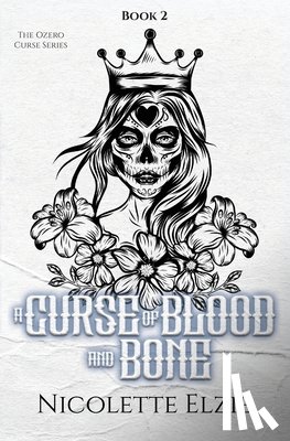 Elzie, Nicolette - Elzie, N: Curse of Blood and Bone