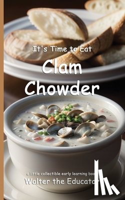 Walter the Educator - Walter the Educator: It's Time to Eat Clam Chowder
