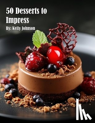 Johnson, Kelly - Johnson, K: 50 Desserts to Impress