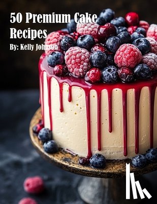 Johnson, Kelly - Johnson, K: 50 Premium Cake Recipes