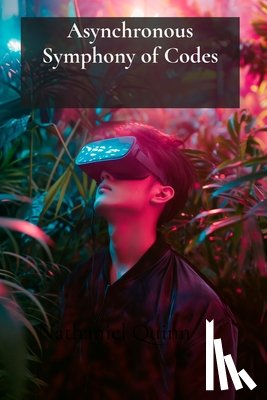 Quinn, Nathaniel - Quinn, N: Asynchronous Symphony of Codes