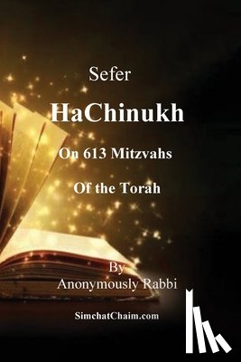Rabbi, Anonymously - Rabbi, A: Sefer HaChinukh - On 613 Mitzvahs of the Torah