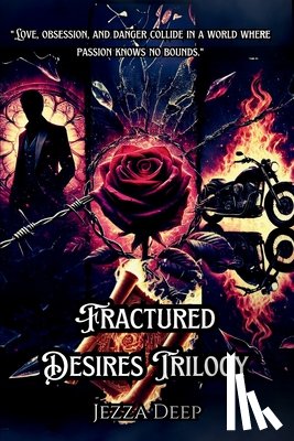 Deep, Jezza - Deep, J: Fractured Desires Trilogy (3 Books)