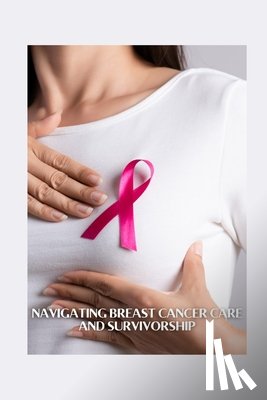 Cordelia, Zavanna - Cordelia, Z: Navigating Breast Cancer Care and Survivorship
