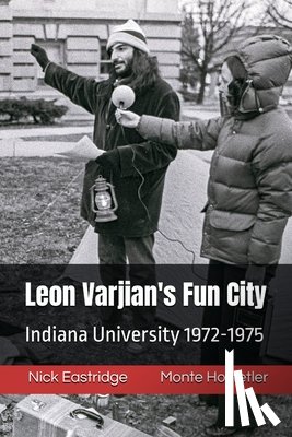 Eastridge, Nick - Leon Varjian's Fun City: Indiana University 1972-1975