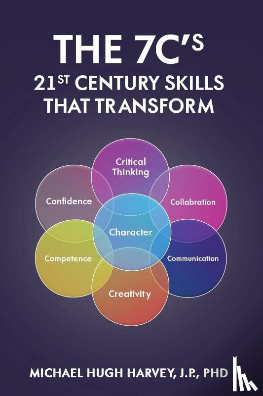 Harvey J. P., Michael Hugh - THE 7C'S 21ST CENTURY SKILLS THAT TRANSFORM