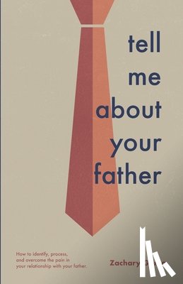 Garza, Zachary - Tell Me About Your Father