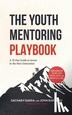 Garza, Zachary - The Youth Mentoring Playbook