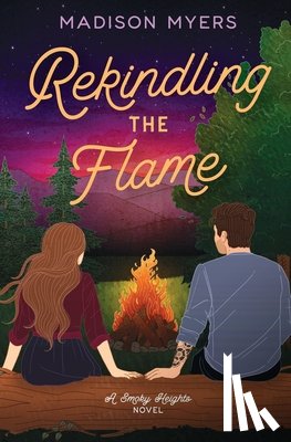 Myers, Madison - Rekindling the Flame: A Small Town, Second Chance Romance