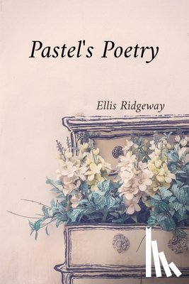 Ridgeway, Ellis - Ridgeway, E: Pastel's Poetry
