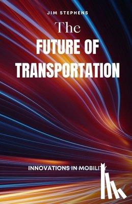 Stephens, Jim - Stephens, J: Future of Transportation