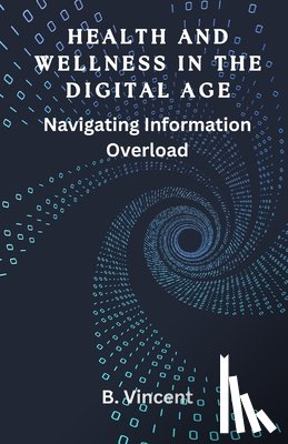 Vincent, B. - Vincent, B: Health and Wellness in the Digital Age