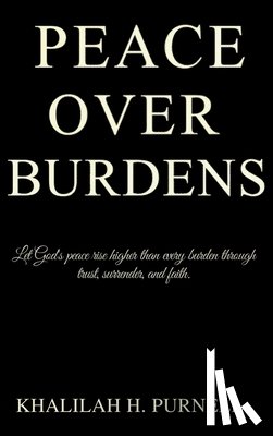 Purnell, Khalilah H. - Peace Over Burdens