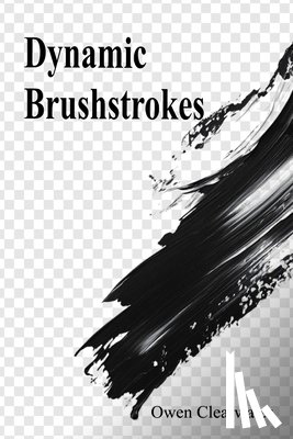 Clearwater, Owen - Clearwater, O: Dynamic Brushstrokes
