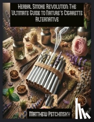 Petchinsky, Matthew - Petchinsky, M: Herbal Smoke Revolution