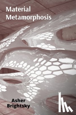 Brightsky, Asher - Brightsky, A: Material Metamorphosis