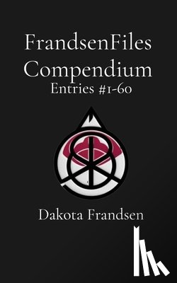 Frandsen, Dakota - FrandsenFiles Compendium: Entries #1-60