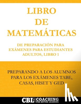 Coaching for Better Learning - Libro de Matemáticas de Preparación Para Exámenes Para Estudiantes Adultos, Libro 1