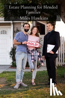 Hawkins, Miles - Estate Planning for Blended Families: Navigating the Legal and Tax Implications of Trusts, Estates, and Gift Tax in Complex Family Structures