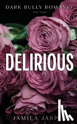 Jasper, Jamila - Delirious: Dark BWWM Billionaire Romance