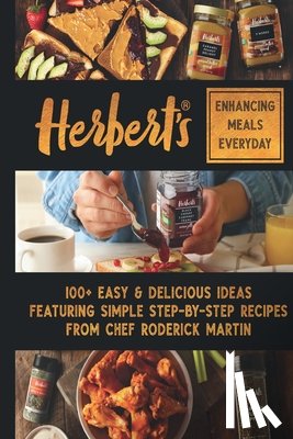 Herbert, Carolyn - Herbert's Enhancing Meals Everyday: 100+ Easy & Delicious Ideas Featuring Simple Step-By Step Recipes from Chef Roderick Martin, Jr