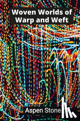 Stone, Aspen - Woven Worlds of Warp and Weft: Textile Tapestries That Transcend Tradition