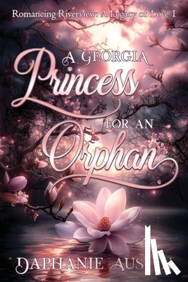 Austin, Daphanie - A Georgia Princess for An Orphan