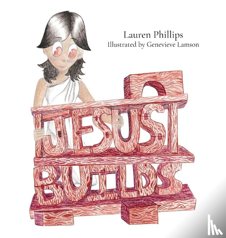 Phillips, Lauren - Phillips, L: Jesus Builds