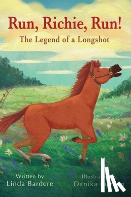 Bardere, Linda - Run, Richie, Run! The Legend of a Longshot