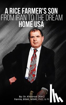 Ken Farnia, Khosrow - A Rice Farmer's Son from Iran to the Dream Home USA