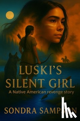 Sampson, Sondra - Luski's Silent Girl: A Native American revenge story