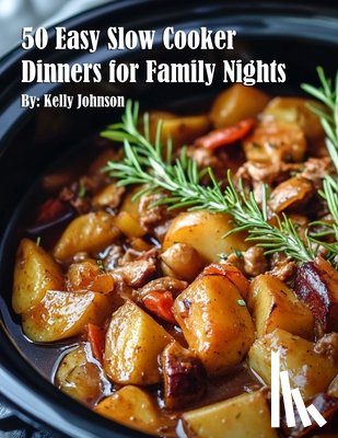 Johnson, Kelly - 50 Easy Slow Cooker Dinners for Family Nights