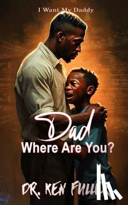 Fuller, Kenneth - Dad Where Are you?