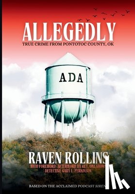 Rollins, Raven - Allegedly: True Crime from Pontotoc County, OK: True Crime From Pontotoc County, OK