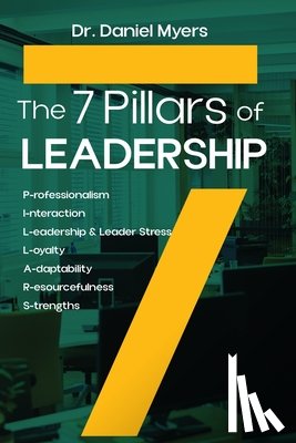 Myers, Daniel - The 7 Pillars of Leadership