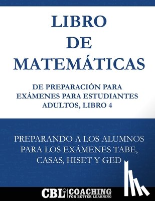 Coaching for Better Learning - Libro de Matemáticas de Preparación Para Exámenes Para Estudiantes Adultos, Libro 4