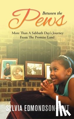 Sylvia Edmondson-Holt - Between the Pews: More than A Sabbath Day's Journey From The Promised Land