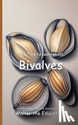 Walter the Educator - It's Time to Learn about Bivalves