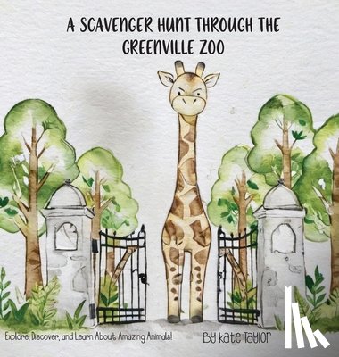 Taylor, Kate - A Scavenger Hunt Through the Greenville Zoo: Explore, Discover, and Learn About Amazing Animals!