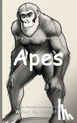 Walter the Educator - It's Time to Learn about Apes