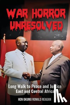 Ronald Reagan, Okumu - War Horror Unresolved: Long Walk To Peace And Justice In East And Central Africa