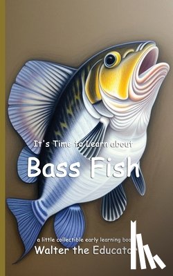 Walter the Educator - It's Time to Learn about Bass Fish