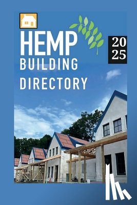 Lotus, Jean - Hemp Building Directory 2025: Guide to the international hemp building industry